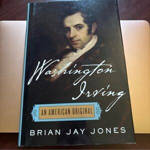 Washington Irving : An American Original by Brian Jay Jones (2008, Hardcover)